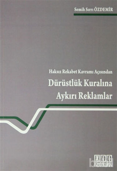 Picture of Haksız Rekabet Kavramı Açısından Dürüstlük Kuralına Aykırı Reklamlar