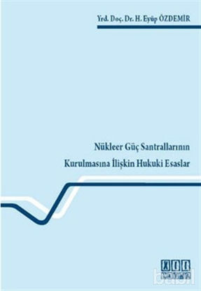 Picture of Nükleer Güç Santrallarının Kurulmasına İlişkin Hukuki Esaslar