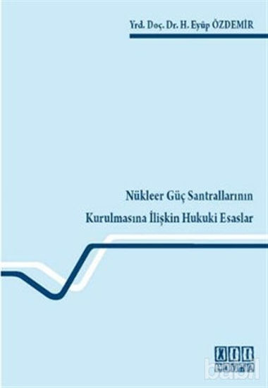 Picture of Nükleer Güç Santrallarının Kurulmasına İlişkin Hukuki Esaslar