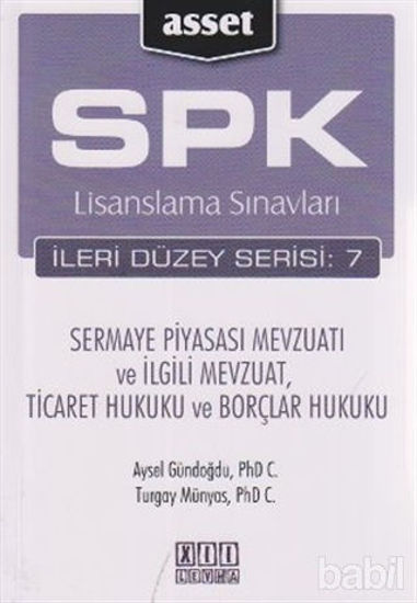 Picture of SPK Lisanslama Sınavları İleri Düzey Serisi: 7 - Sermaye Piyasası Mevzuatı ve İlgili Mevzuat, Ticaret Hukuku ve Borçlar Hukuku