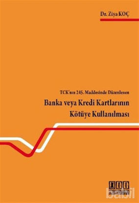 Picture of TCK’nın 245. Maddesinde Düzenlenen Banka veya Kredi Kartlarının Kötüye Kullanılması