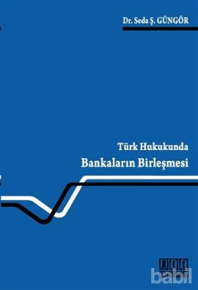 Picture of Türk Hukukunda Bankaların Birleşmesi