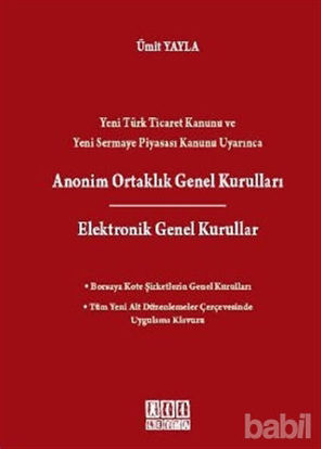 Picture of Yeni Türk Ticaret Kanunu ve Yeni Sermaye Piyasası Kanunu Uyarınca Anonim Ortaklık Genel Kurulları / Elektronik Genel Kurullar