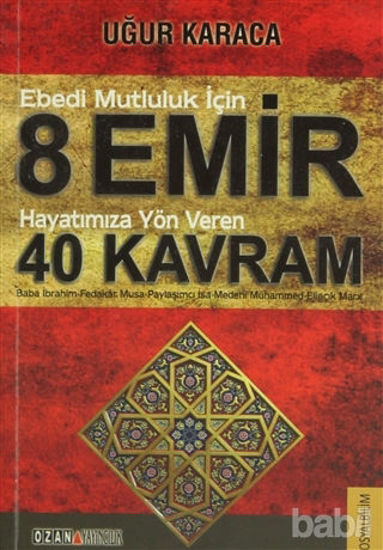 Picture of Ebedi Mutluluk İçin 8 Emir - Hayatımıza Yön Veren 40 Kavram