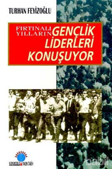 Picture of Fırtınalı Yılların Gençlik Liderleri Konuşuyor