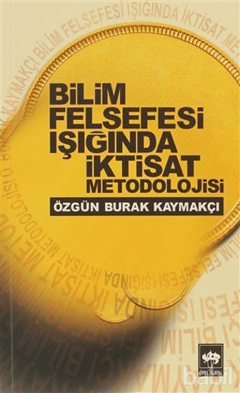 Picture of Bilim Felsefesi Işığında İktisat Metodolojisi