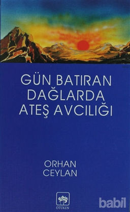 Picture of Gün Batıran Dağlarda Ateş Avcılığı