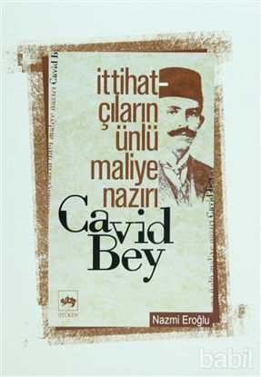 Picture of İttihatçıların Ünlü Maliye Nazırı Cavid Bey