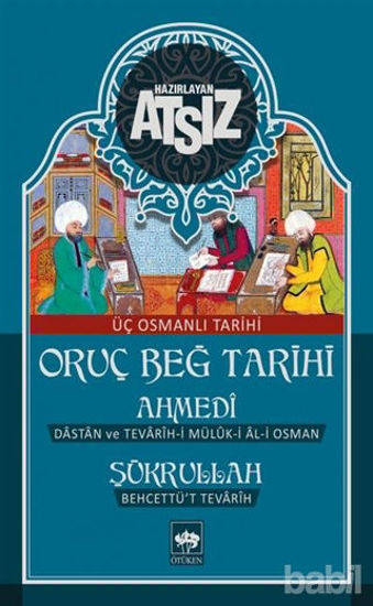 Picture of Oruç Beğ Tarihi: Ahmedi-Şükrullah