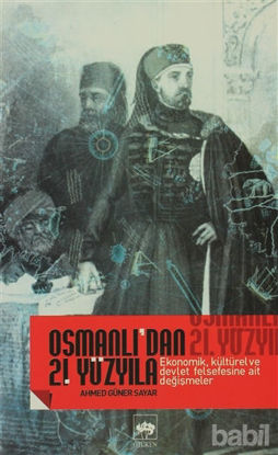 Picture of Osmanlı’dan 21. Yüzyıla Ekonomik, Kültürel Ve Devlet Felsefesine Ait Değişmeler