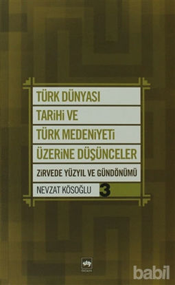 Picture of Türk Dünyası Tarihi ve Türk Medeniyeti Üzerine Düşünceler 3. Kitap