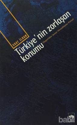 Picture of Türkiye’nin Zorlaşan Konumu