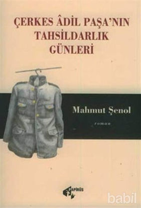 Picture of Çerkes Adil Paşa’nın Tahsildarlık Günleri