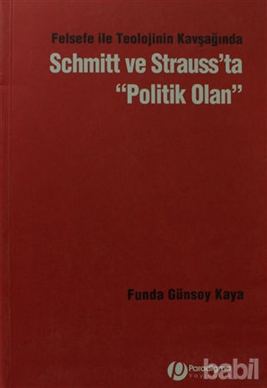 Picture of Felsefe İle Teolojinin Kavşağından Schmitt ve Strauss’ta Politik Olan