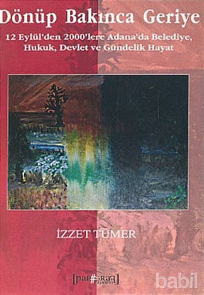 Picture of Dönüp Bakınca Geriye 12 Eylül’den 2000’lere Adana’da Belediye, Hukuk, Devlet ve Gündelik Hayat