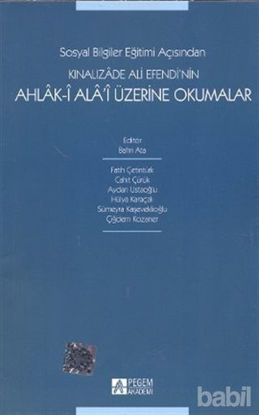 Picture of Sosyal Bilgiler Eğitimi Açısından Kınalızade Ali Efendi’nin Ahlak-i Ala’i Üzerine Okumalar