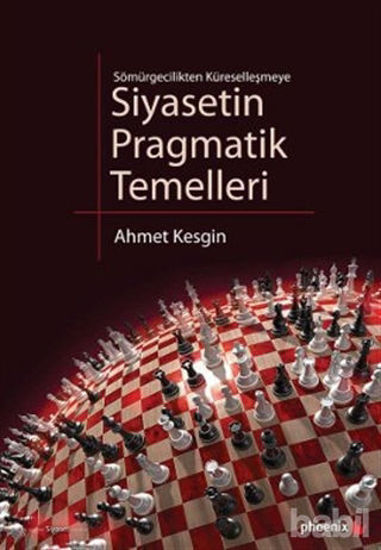 Picture of Sömürgecilikten Küreselleşmeye Siyasetin Pragmatik Temelleri