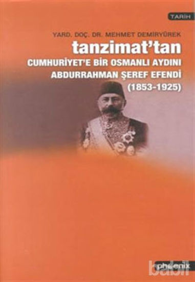 Picture of Tanzimat’tan Cumhuriyet’e Bir Osmanlı Aydını Abdurrahman Şeref Efendi 1853-1925