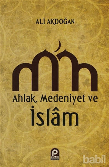 Picture of Ahlak, Medeniyet ve İslam
