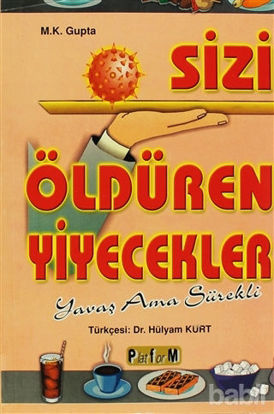 Picture of Sizi Öldüren Yiyecekler Yavaş Ama Sürekli