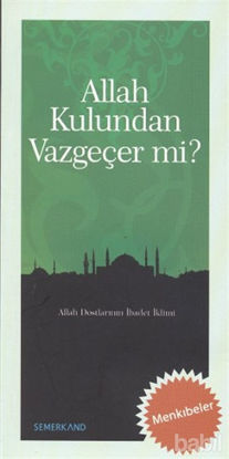Picture of Allah Kulundan Vazgeçer mi?
