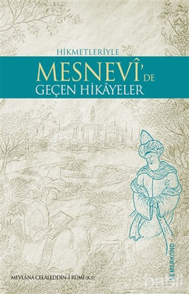 Picture of Hikmetleriyle Mesnevi’de Geçen Hikayeler
