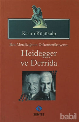 Picture of Batı Metafiziğinin Dekonstrüksiyonu: Heidegger ve Derrida