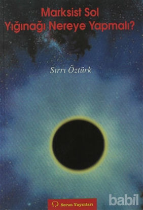 Picture of Marksist Sol Yığınağı Nereye Yapmalı?
