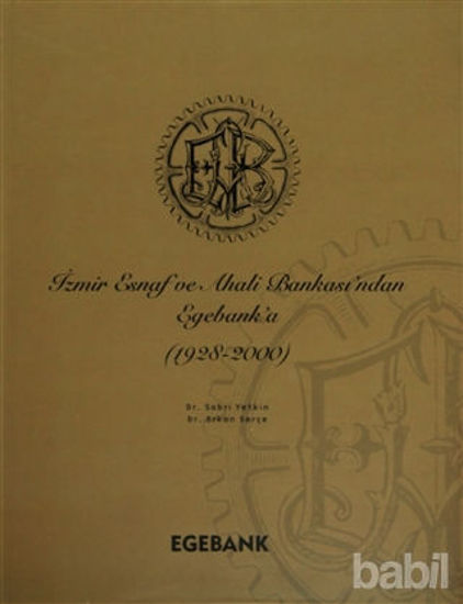 Picture of İzmir Esnaf ve Ahali Bankası’ndan Egebank’a (1928-2000)