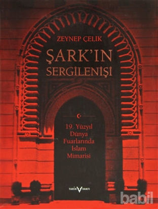 Picture of Şark’ın Sergilenişi 19. Yüzyıl Dünya Fuarlarında İslam Mimarisi