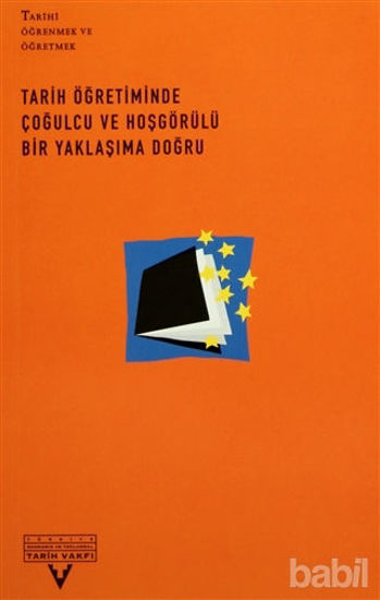 Picture of Tarih Öğretiminde Çoğulcu ve Hoşgörülü Bir Yaklaşıma Doğru