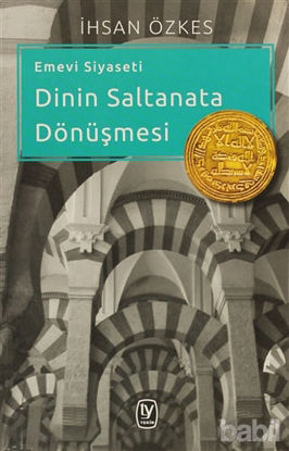 Picture of Emevi Siyaseti Dinin Saltanata Dönüşmesi