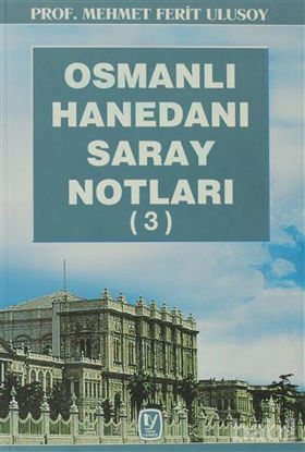 Picture of Osmanlı Hanedanı Saray Notları (3)