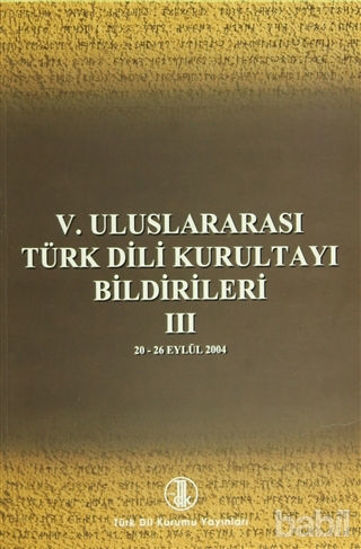 Picture of 5. Uluslararası Türk Dili Kurultayı Bildirileri 3