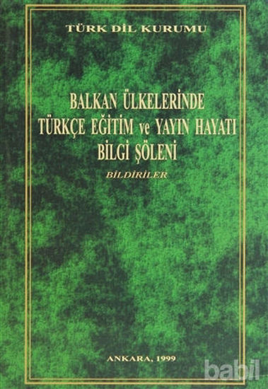 Picture of Balkan Ülkelerinde Türkçe Eğitim ve Yayın Hayatı Bilgi Şöleni