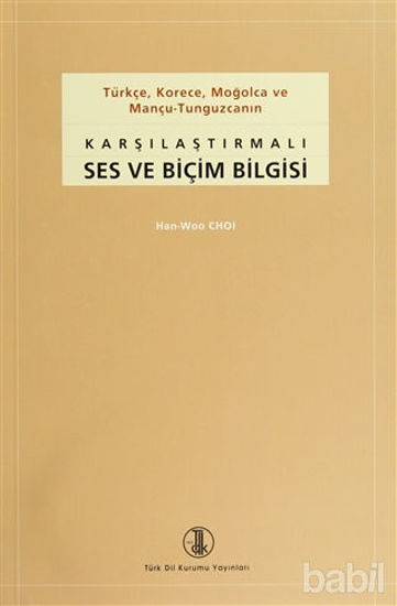 Picture of Türkçe, Korece, Moğolca ve Mançu-Tunguzcanın Karşılaştırmalı Ses ve Biçim Bilgisi