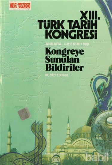 Picture of 13. Türk Tarih Kongresi 3. Cilt - 1. Kısım