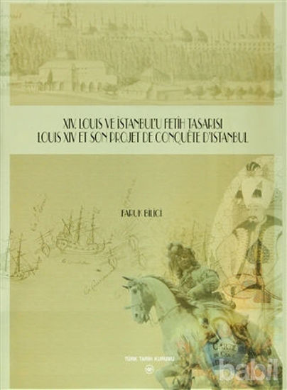 Picture of 14. Louis ve İstanbul’u Fetih Tasarısı - Louis 4 Et Son Projet de Conquete D'istanbul
