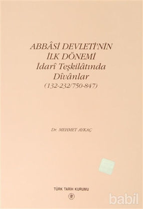 Picture of Abbasi Devleti’nin İlk Dönemi - İdari Teşkilatında Divanlar 