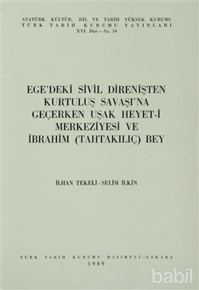 Picture of Ege’deki Sivil Direnişten Kurtuluş Savaşı’na Geçerken Uşak Heyet-i Merkeziyesi ve İbrahim (TahtaKılıç) Bey