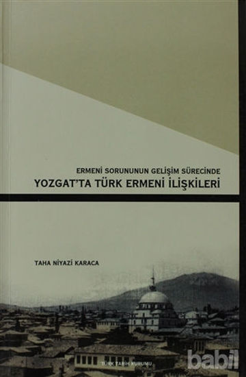 Picture of Ermeni Sorunun Gelişim Sürecinde Yozgat’ta Türk Ermeni İlişkileri