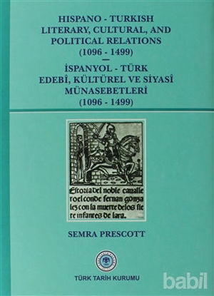 Picture of Hispano-Turkish Literary, Cultural, and Political Relations (1096-1499) / İspanyol-Türk Edebi, Kültürel ve Siyasi Münasebetleri (1096-1499)