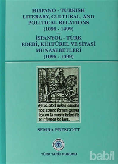 Picture of Hispano-Turkish Literary, Cultural, and Political Relations (1096-1499) / İspanyol-Türk Edebi, Kültürel ve Siyasi Münasebetleri (1096-1499)
