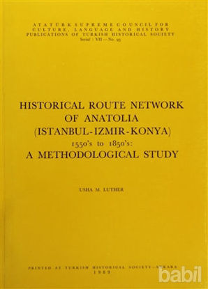 Picture of Historical Route Network Of Anatolia (Istanbul-Izmir-Konya) 1550’s to 1850’s: A Methodological Study