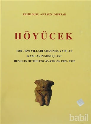 Picture of Höyücek - 1989-1992 Yılları Arasında Yapılan Kazıların Sonuçları / Results Of The Excavations 1982 -1992