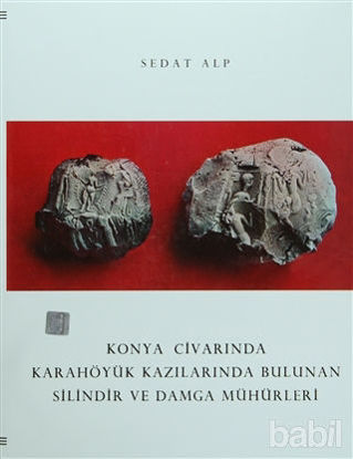Picture of Konya Civarında Karahöyük Kazılarında Bulunan Silindir ve Damga Mühürler