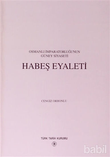 Picture of Osmanlı İmparatorluğu’nun Güney Siyaseti Habeş Eyaleti