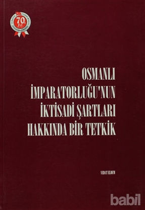 Picture of Osmanlı İmparatorluğu’nun İktisadi Şartları Hakkında Bir Tetkik