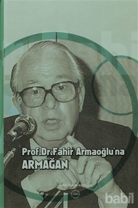Picture of Prof. Dr. Fahir Armaoğlu’na Armağan