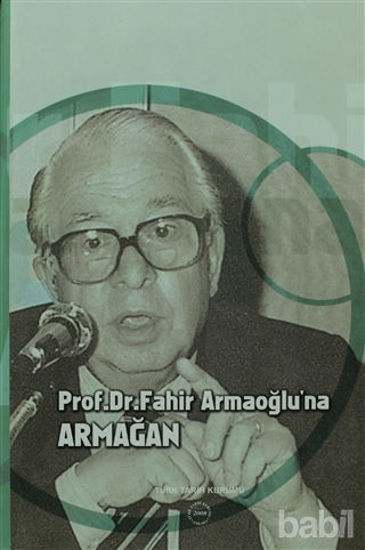 Picture of Prof. Dr. Fahir Armaoğlu’na Armağan